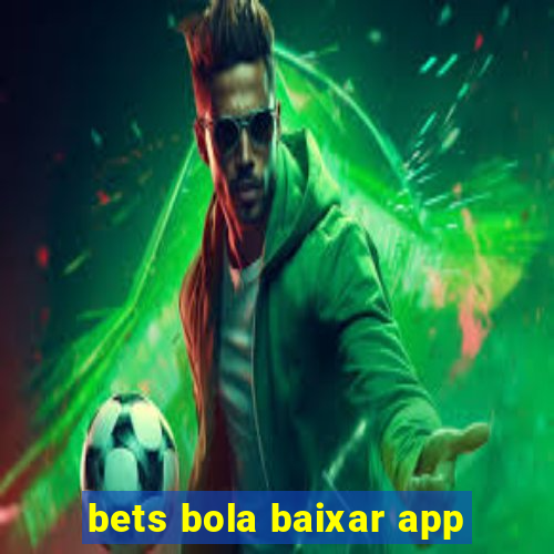 bets bola baixar app